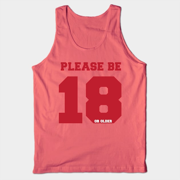 please be 18 Tank Top by hierrochulo